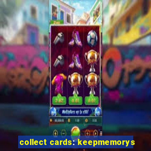 collect cards: keepmemorys